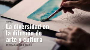 Lee más sobre el artículo NOTA. La diversidad en la difusión de arte y cultura