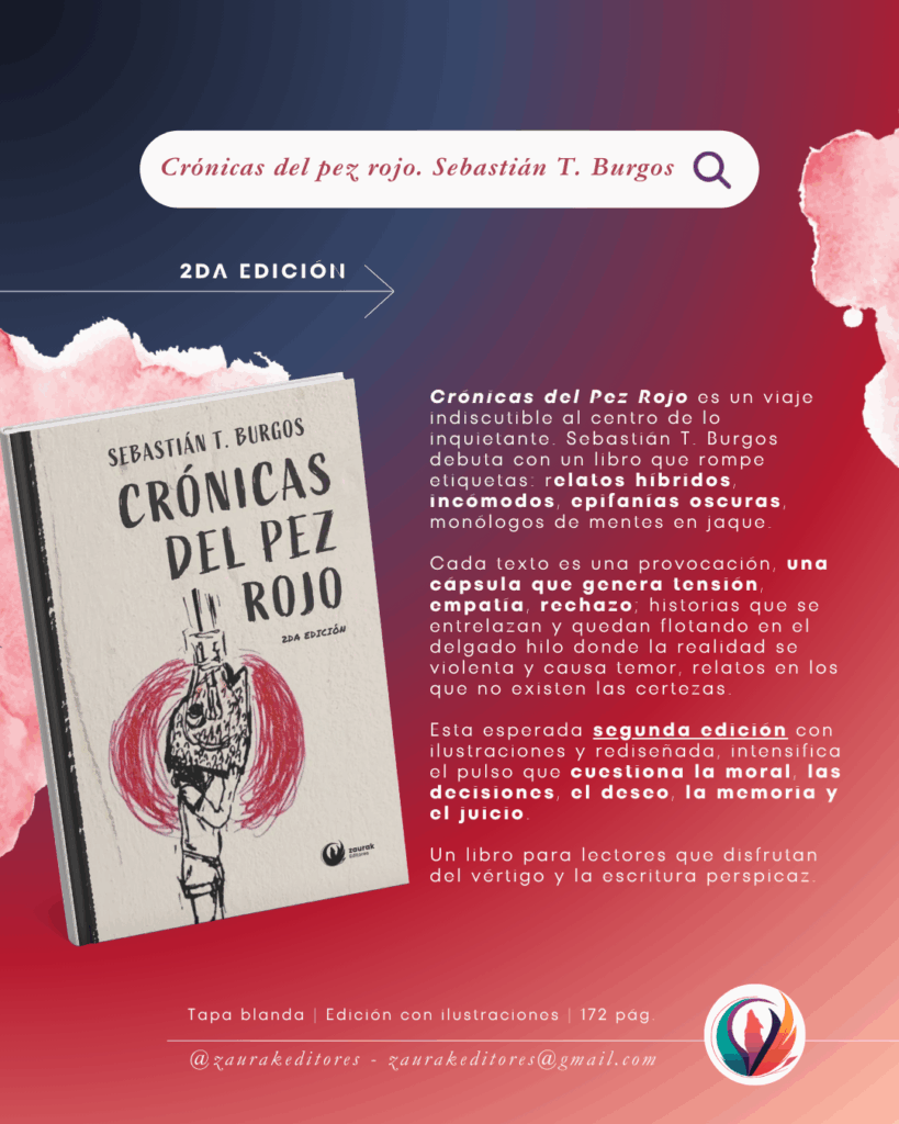 Sebastián T Burgos. Crónicas del pez rojo. Argentina, España, Latinoamérica